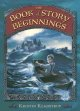 The Book of Story Beginnings The Book of Story Beginnings