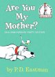 Are You My Mother? by Philip D. Eastman