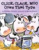 Click Clack Moo: Cows That Type by Doreen Cronin